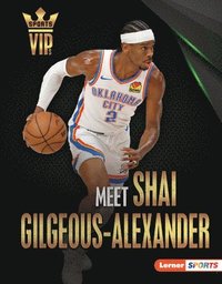 bokomslag Meet Shai Gilgeous-Alexander: Oklahoma City Thunder Superstar