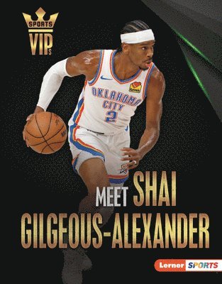 bokomslag Meet Shai Gilgeous-Alexander: Oklahoma City Thunder Superstar