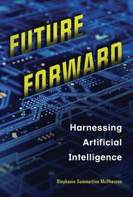 bokomslag Future Forward: Harnessing Artificial Intelligence