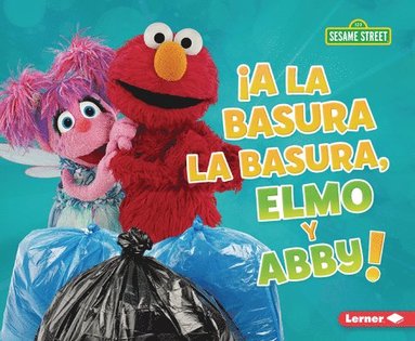 bokomslag ¡A La Basura La Basura, Elmo Y Abby! (Trash That Trash, Elmo and Abby!)