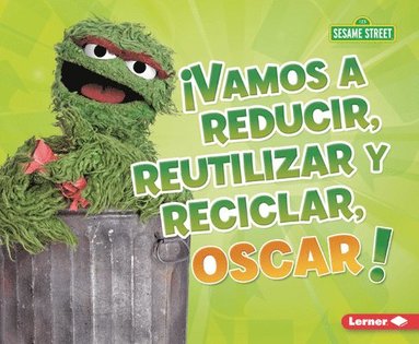 bokomslag ¡Vamos a Reducir, Reutilizar Y Reciclar, Oscar! (Reduce, Reuse, and Recycle, Oscar!)