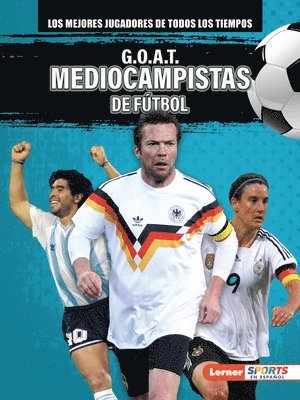 bokomslag G.O.A.T. Mediocampistas de Fútbol (G.O.A.T. Soccer Midfielders)