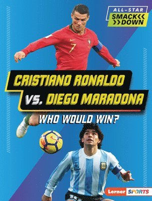 bokomslag Cristiano Ronaldo vs. Diego Maradona: Who Would Win?