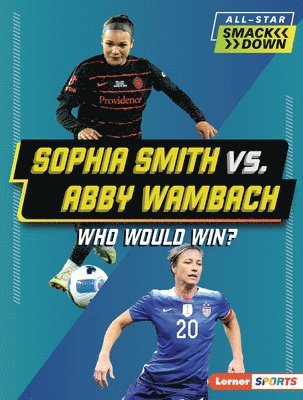 bokomslag Sophia Smith vs. Abby Wambach