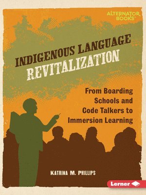 bokomslag Indigenous Language Revitalization: From Boarding Schools and Code Talkers to Immersion Learning