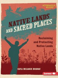 bokomslag Native Lands and Sacred Places: Reclaiming and Protecting Native Lands