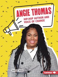 bokomslag Angie Thomas: Hip-Hop Author and Voice of Change