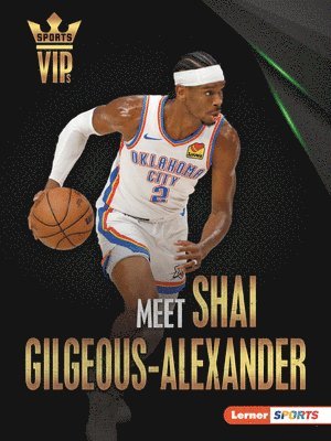 bokomslag Meet Shai Gilgeous-Alexander: Oklahoma City Thunder Superstar