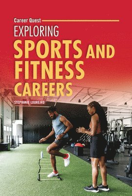 Stephanie Loureiro - Exploring Sports and Fitness Careers, Inbunden
