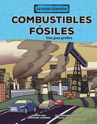 Combustibles Fósiles (Fossil Fuels): Una Guía Gráfica (a Graphic Guide) 1