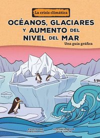 bokomslag Océanos, Glaciares Y Aumento del Nivel del Mar (Oceans, Glaciers, and Rising Sea Levels): Una Guía Gráfica (a Graphic Guide)