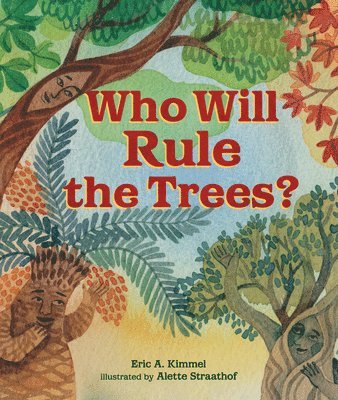 Eric A. Kimmel - Who Will Rule the Trees?, Inbunden