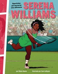 bokomslag Serena Williams: Deportistas Que Marcaron Una Diferencia (Athletes Who Made a Difference)