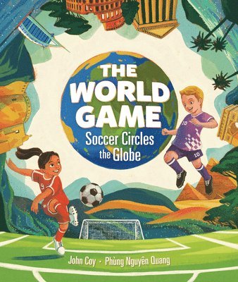 John Coy - The World Game: Soccer Circles the Globe, Inbunden