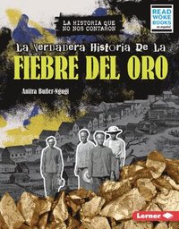 bokomslag La Verdadera Historia de la Fiebre del Oro (the Real History of the Gold Rush)