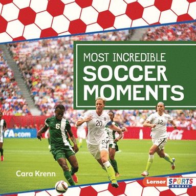 bokomslag Most Incredible Soccer Moments