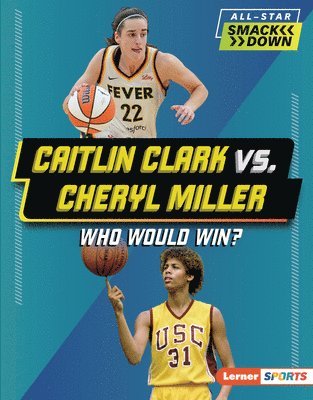 bokomslag Caitlin Clark vs. Cheryl Miller: Who Would Win?