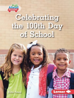 Katie Peters - Celebrating the 100th Day of School, Inbunden
