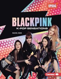 bokomslag Blackpink: K-Pop Sensations