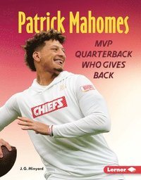 bokomslag Patrick Mahomes: MVP Quarterback Who Gives Back