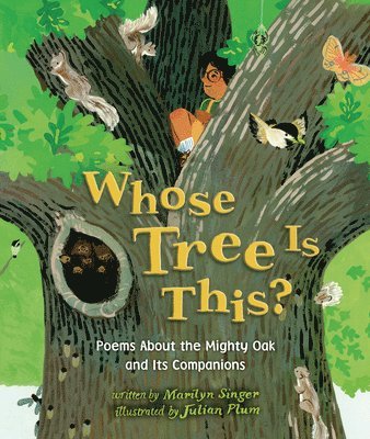Marilyn Singer - Whose Tree Is This?: Poems about the Mighty Oak and Its Companions, Inbunden