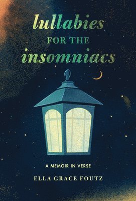 bokomslag Lullabies for the Insomniacs: A Memoir in Verse