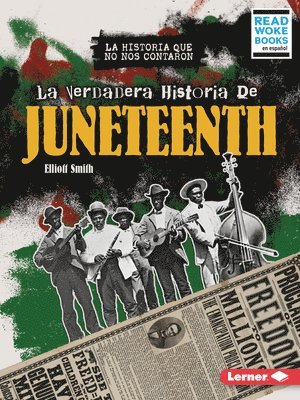 La Verdadera Historia de Juneteenth (the Real History of Juneteenth) 1