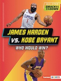 bokomslag James Harden vs. Kobe Bryant: Who Would Win?