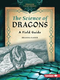 bokomslag The Science of Dragons: A Field Guide