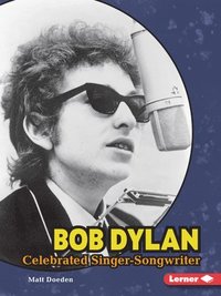 bokomslag Bob Dylan: Celebrated Singer-Songwriter