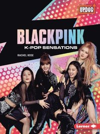 bokomslag Blackpink: K-Pop Sensations