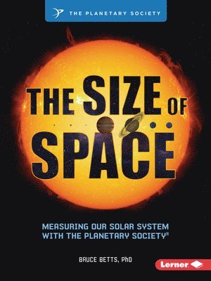 bokomslag The Size of Space: Measuring Our Solar System with the Planetary Society (R)