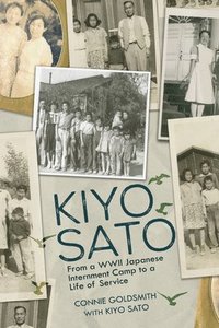 bokomslag Kiyo Sato: From a WWII Japanese Internment Camp to a Life of Service