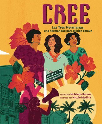 Nonieqa Ramos - Cree (Best Believe): Las Tres Hermanas, Una Hermandad Para El Bien Común (the Tres Hermanas, a Sisterhood for the Common Good), Häftad