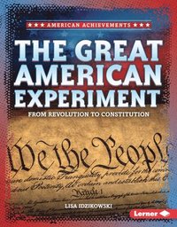 bokomslag The Great American Experiment: From Revolution to Constitution