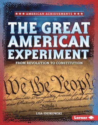 bokomslag The Great American Experiment: From Revolution to Constitution
