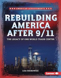 bokomslag Rebuilding America After 9/11: The Legacy of One World Trade Center