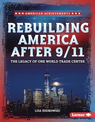 bokomslag Rebuilding America After 9/11: The Legacy of One World Trade Center