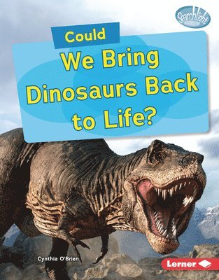 Cynthia O'Brien - Could We Bring Dinosaurs Back to Life?, Inbunden