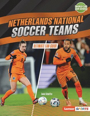 Netherlands National Soccer Teams: Ultimate Fan Guide