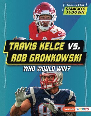 Kelley Barth - Travis Kelce vs. Rob Gronkowski: Who Would Win?, Inbunden