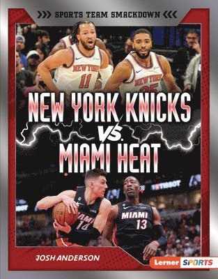 New York Knicks vs. Miami Heat: Rival Rumble