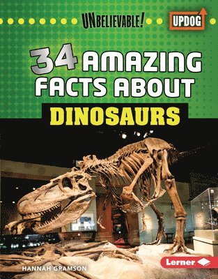 Hannah Gramson - 34 Amazing Facts about Dinosaurs, Inbunden