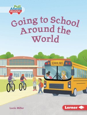 Lucie Miller - Going to School Around the World, Inbunden