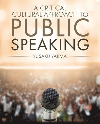 bokomslag A Critical Cultural Approach to Public Speaking