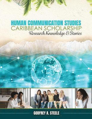 Human Communication Studies Caribbean Scholarship: Research Knowledge and Stories 1