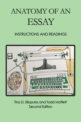 Tina D. Eliopulos, Todd Scott Moffett, Eliopulos Tina D., Moffett Todd Scott, Eliopulos-Moffett - Anatomy of an Essay, Häftad