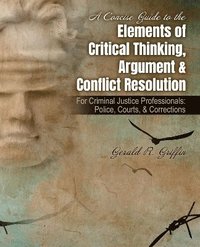 bokomslag Concise Guide to the Elements of Critical Thinking, Argument AND Conflict Resolution