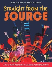 bokomslag Straight from the Source: A Tune-Based Approach to Learning Jazz Improvisation