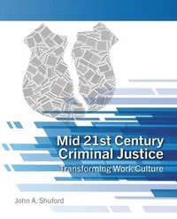 bokomslag Mid 21st Century Criminal Justice: Transforming Work Culture: Transforming Work Culture